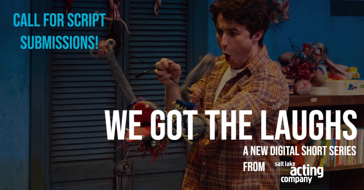 Salt Lake Acting Company - Calling All Comedy Writers! Now Accepting Script Submissions for a Summer Digital Series